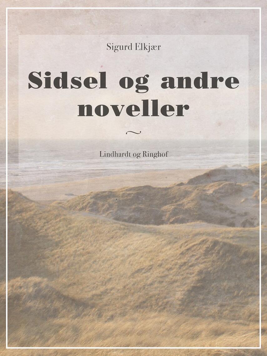 Sigurd Elkjær: Sidsel og andre noveller