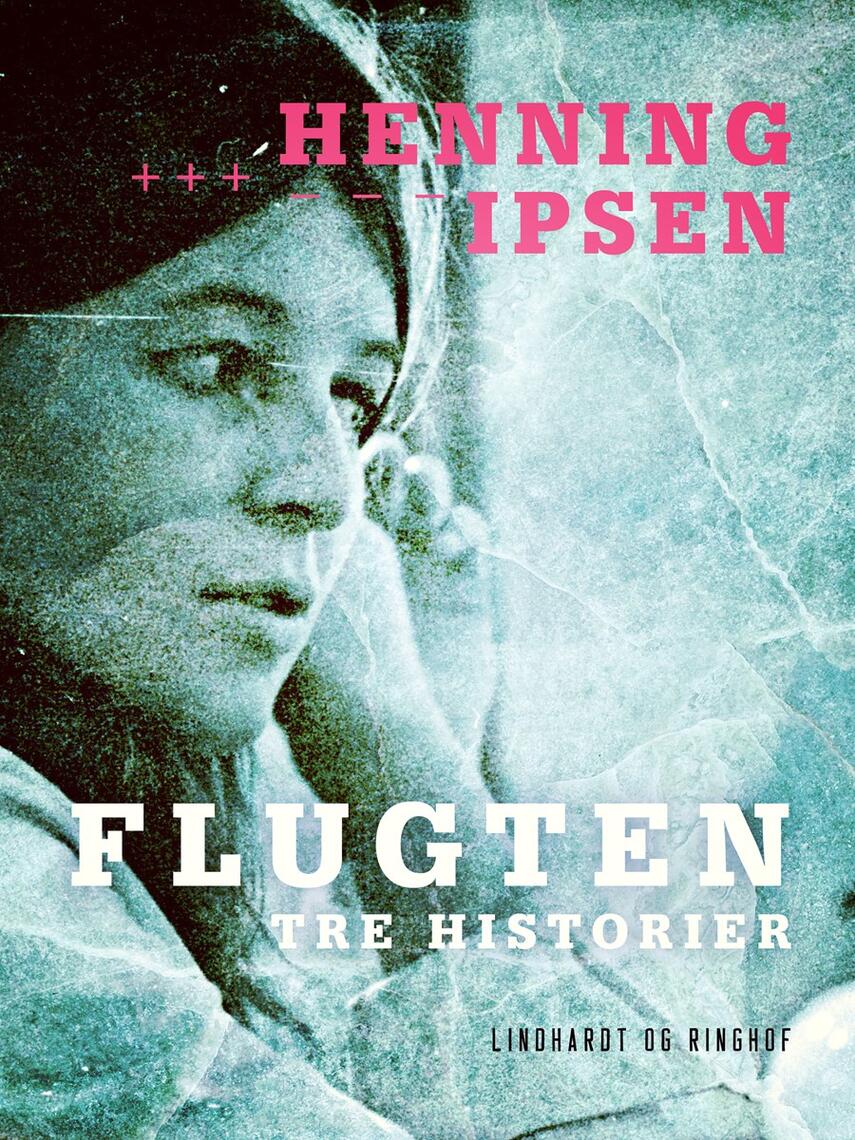 Henning Ipsen (f. 1930): Flugten : tre historier