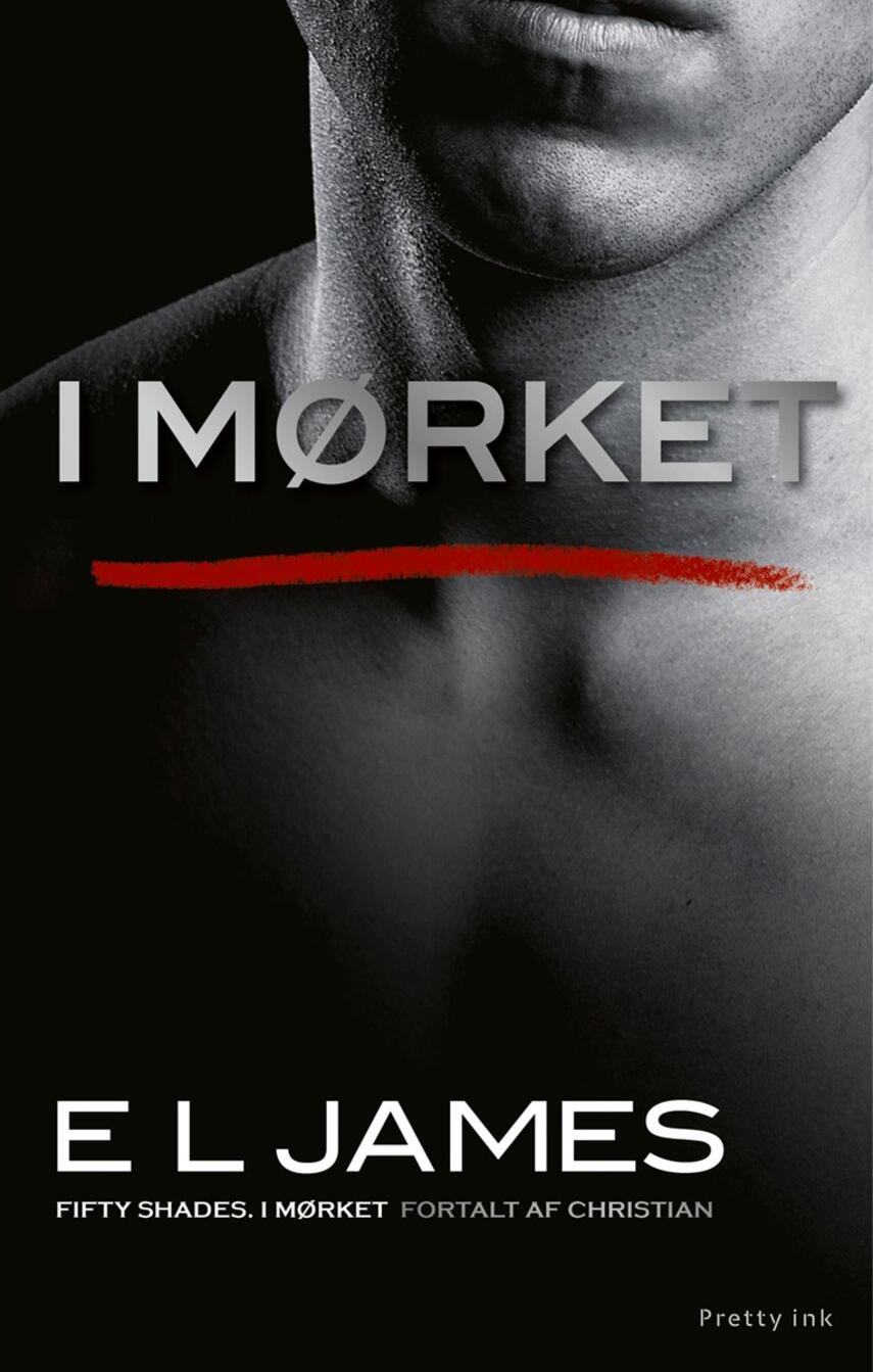 E. L. James: I mørket : Fifty shades I mørket fortalt af Christian