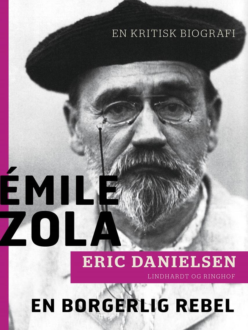 Eric Danielsen (f. 1920): Émile Zola - en borgerlig rebel : en kritisk biografi