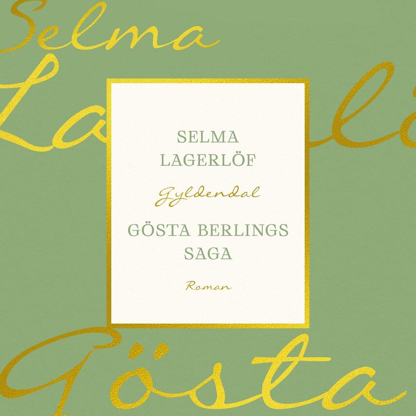 Selma Lagerlöf: Gösta Berlings saga (Ved Anne Marie Bjerg)