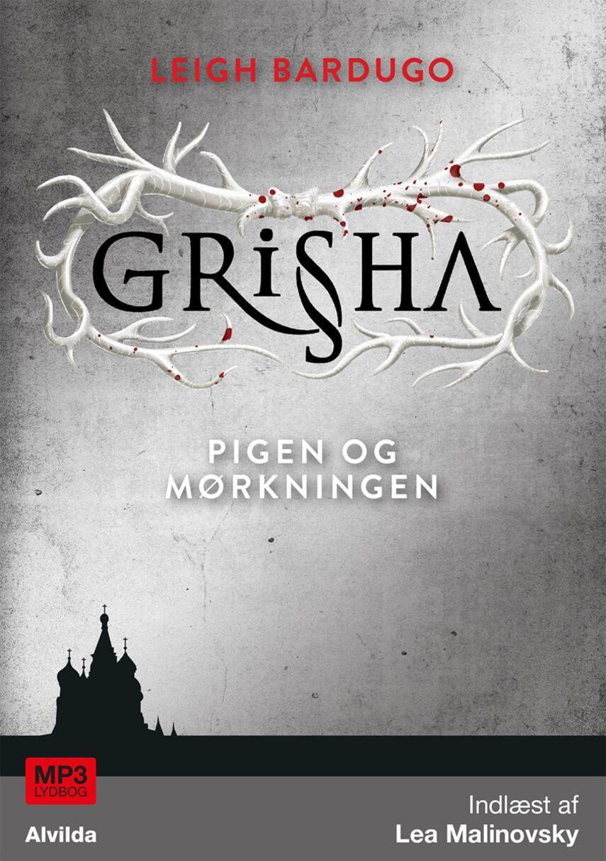 Leigh Bardugo: Grisha - pigen og mørkningen