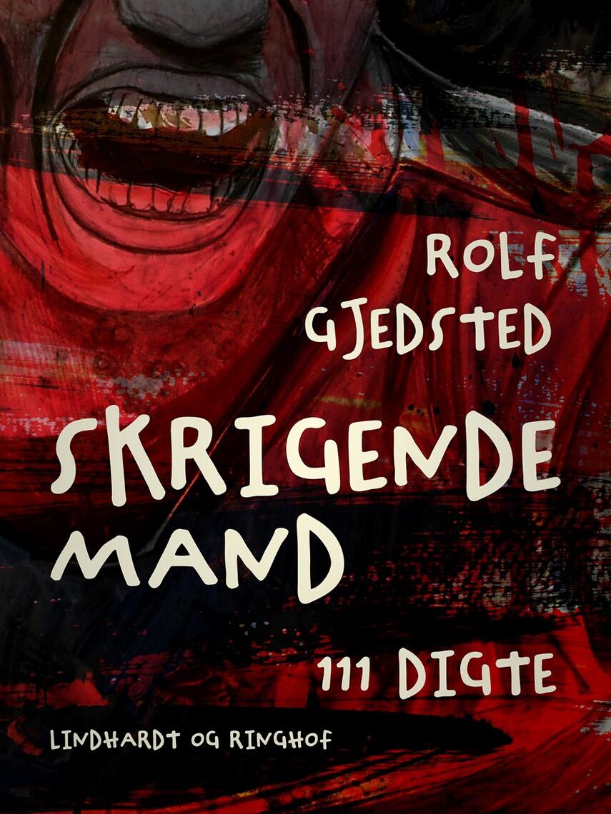 Rolf Gjedsted: Skrigende mand : 111 digte