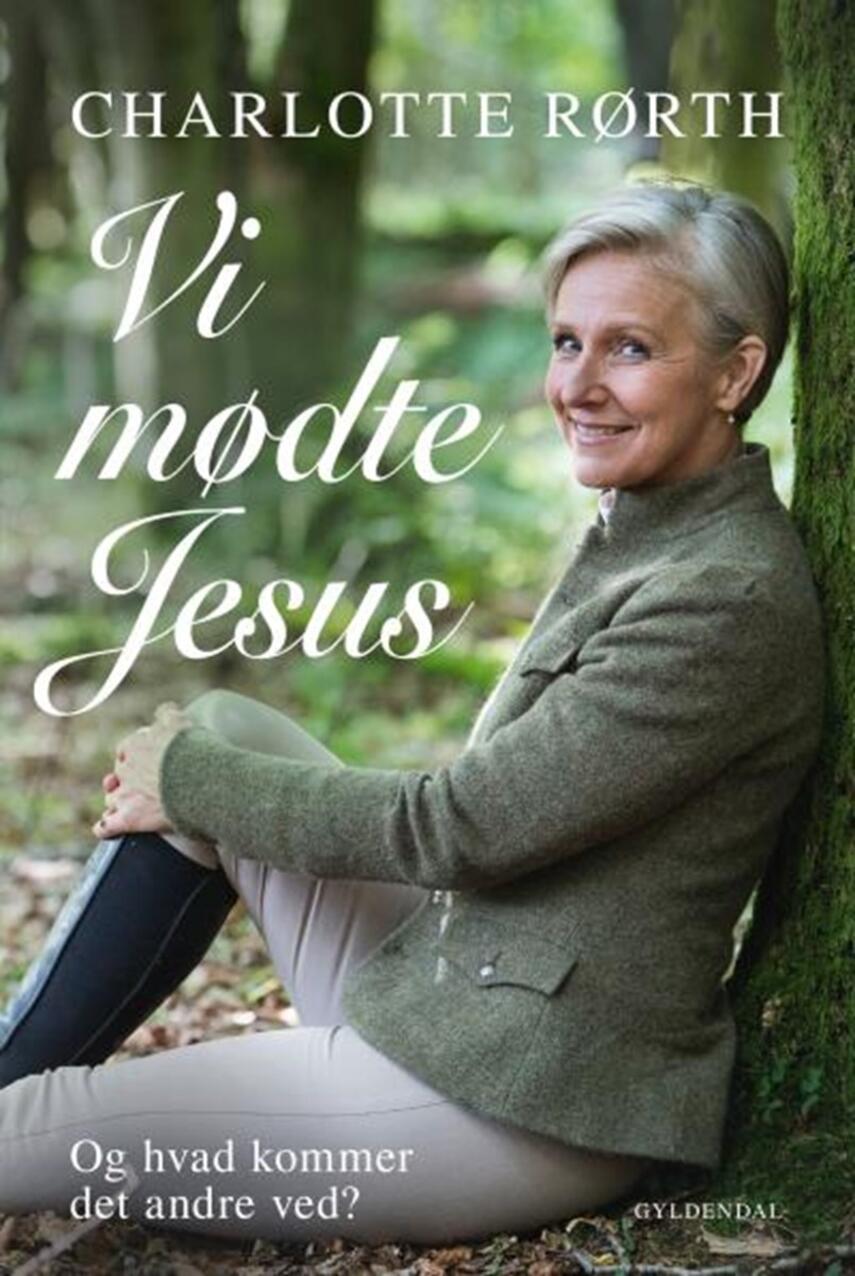 Charlotte Rørth: Vi mødte Jesus