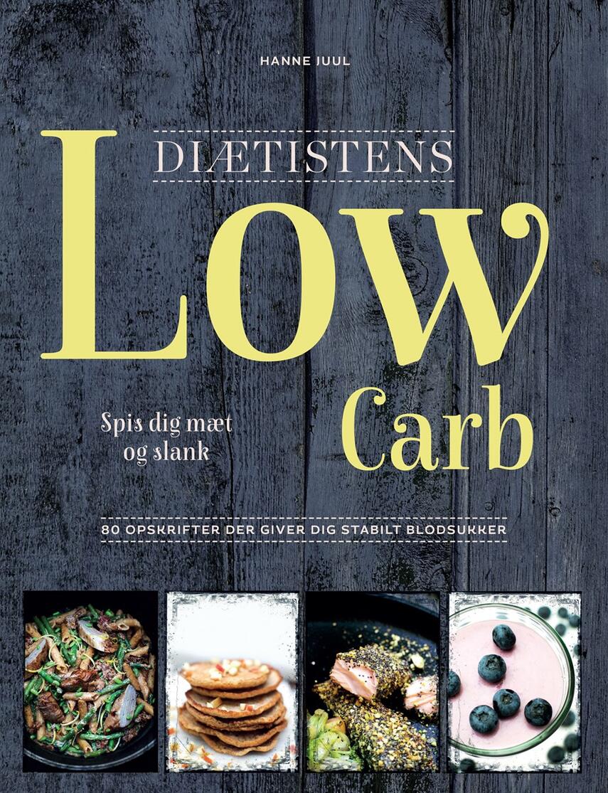 Hanne Juul (f. 1972-06-11): Diætistens low carb : spis dig slank og mæt