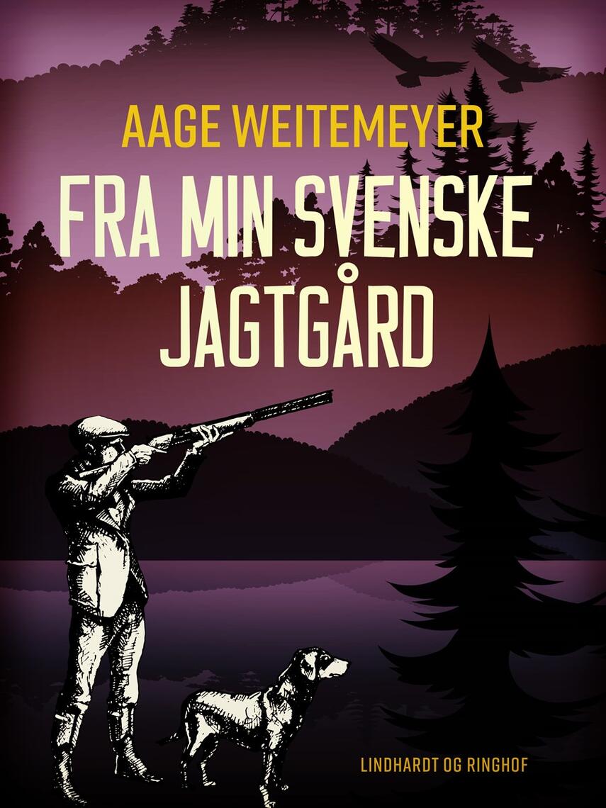 Aage Weitemeyer: Fra min svenske jagtgård