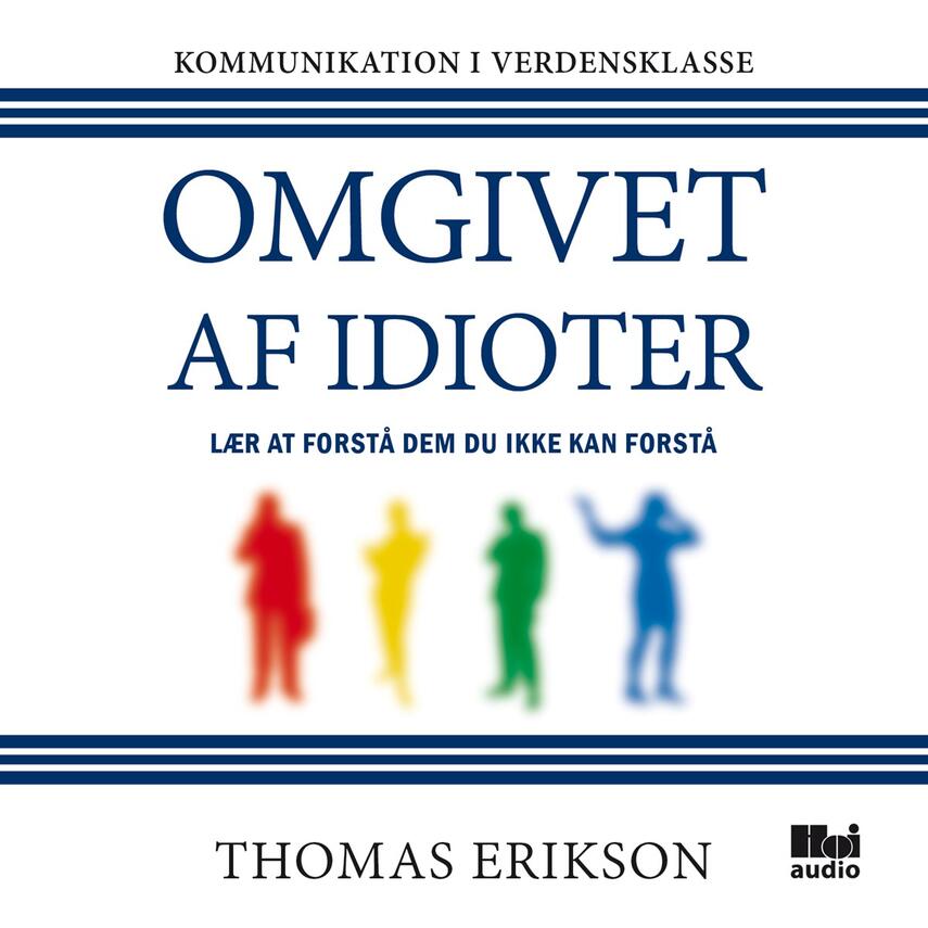 Thomas Erikson (f. 1965): Omgivet af idioter : lær at forstå dem du ikke kan forstå