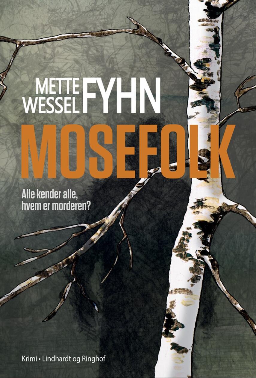 Mette Wessel Fyhn: Mosefolk : alle kender alle, hvem er morderen? : krimi