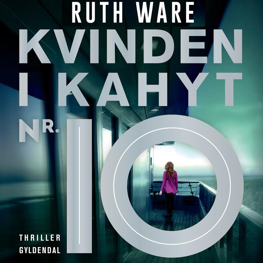 Ruth Ware (f. 1977): Kvinden i kahyt nr. 10 : thriller