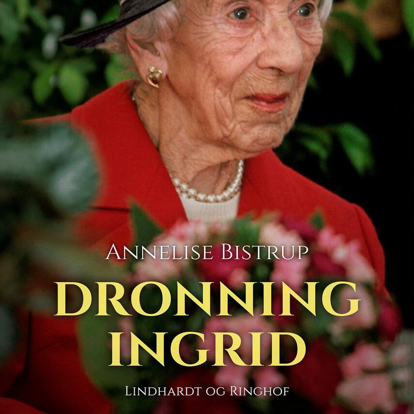Annelise Bistrup: Dronning Ingrid