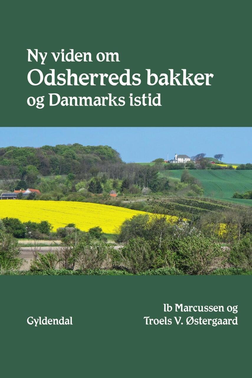 Ib Marcussen, Troels V. Østergaard: Ny viden om Odsherreds bakker og Danmarks istid