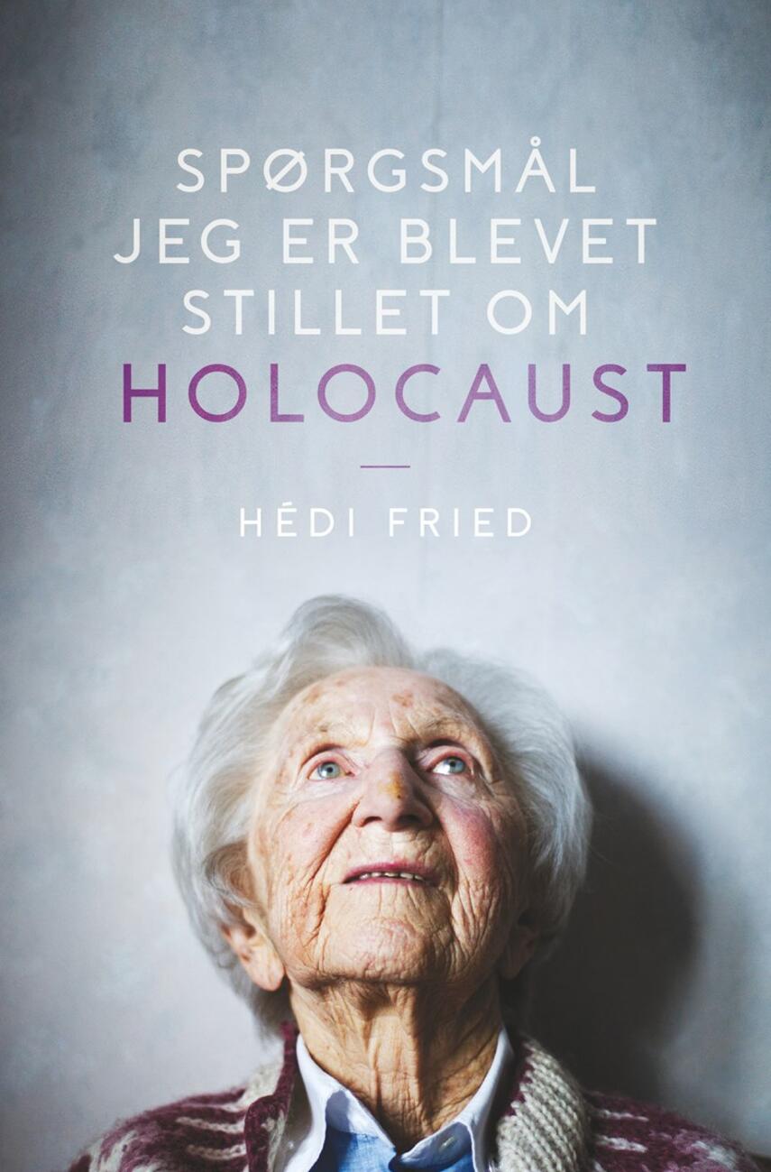 Hédi Fried: Spørgsmål jeg er blevet stillet om holocaust