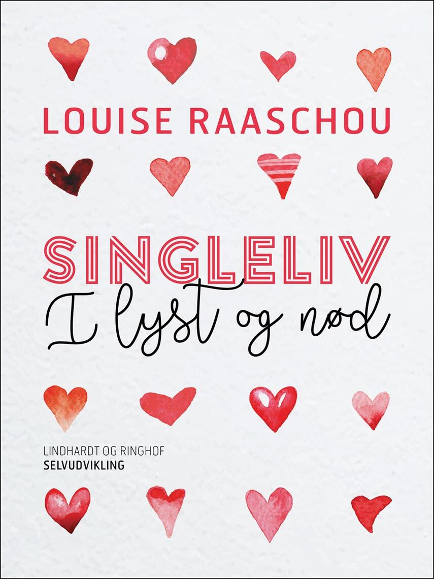 Louise Raaschou: Singleliv i lyst og nød
