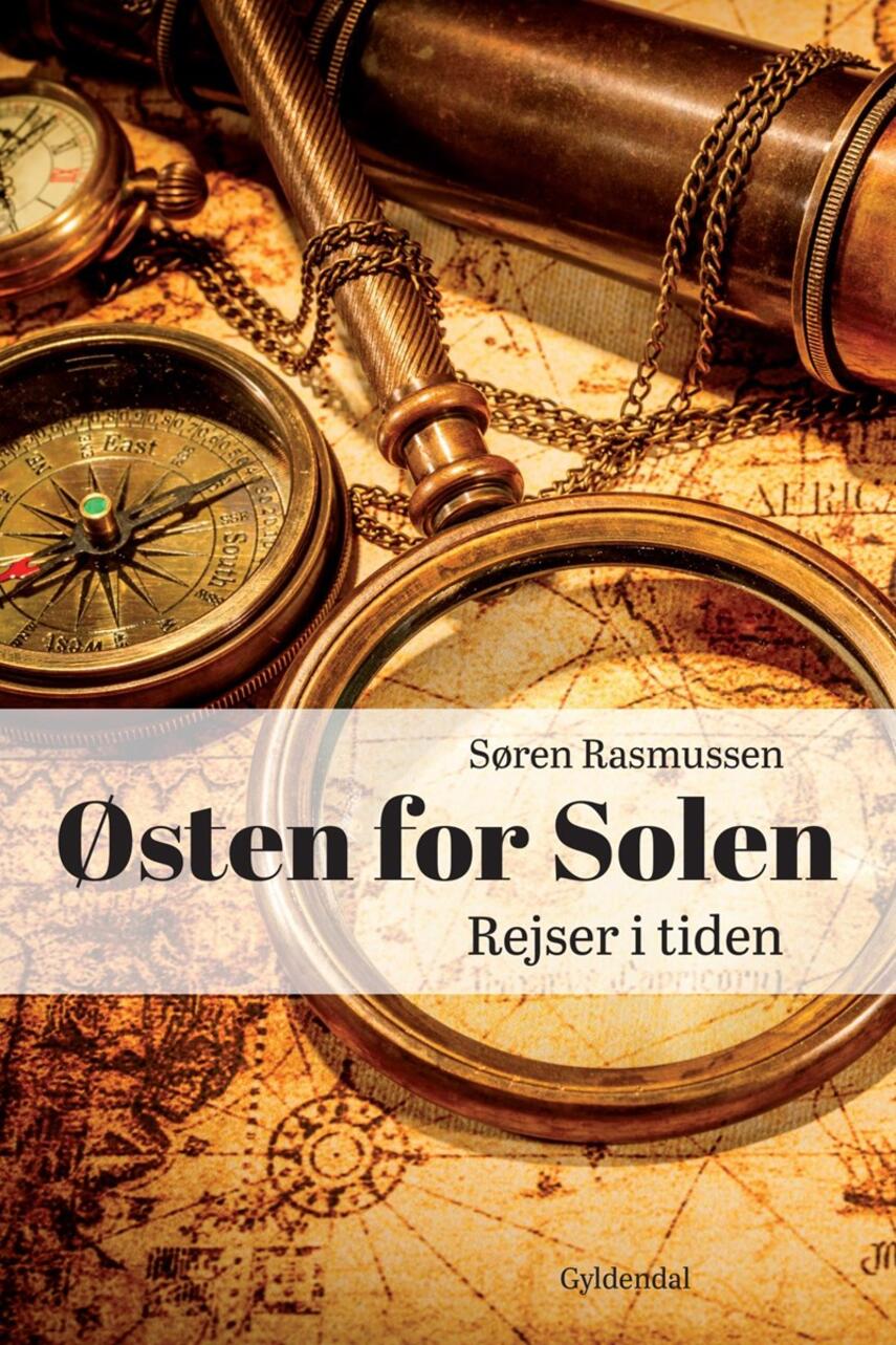 Søren Rasmussen (f. 1952): Østen for solen : rejser i tiden