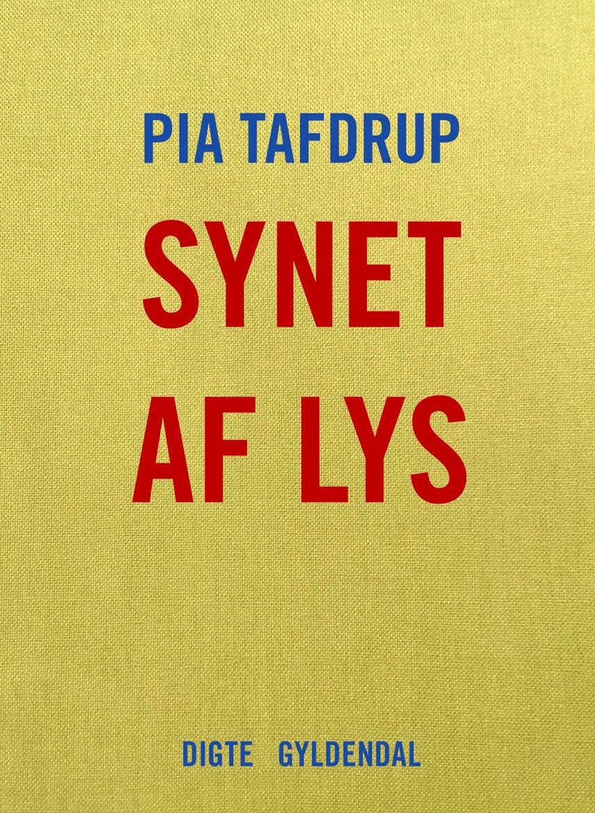 Pia Tafdrup: Synet af lys : digte