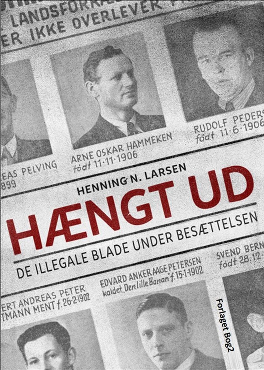 Henning N. Larsen: Hængt ud : de illegale blade under besættelsen