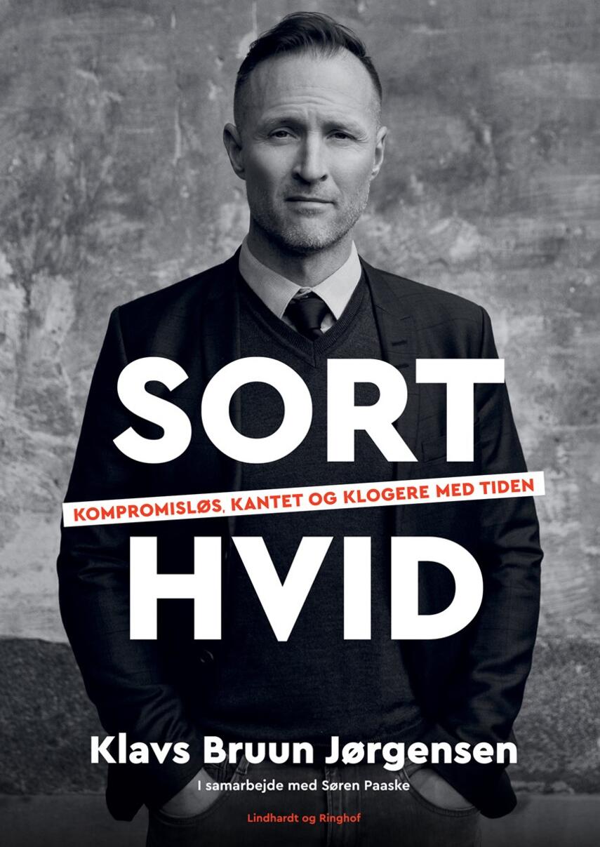 Klavs Bruun Jørgensen: Sort-hvid : kompromisløs, kantet og klogere med tiden