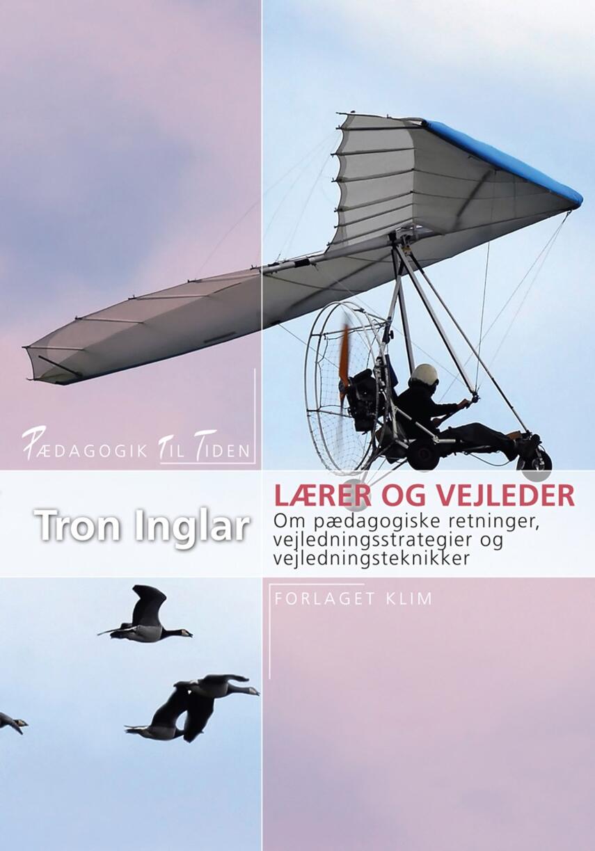 Tron Inglar: Lærer og vejleder : om pædagogiske retninger, vejledningsstrategier og vejledningsteknikker