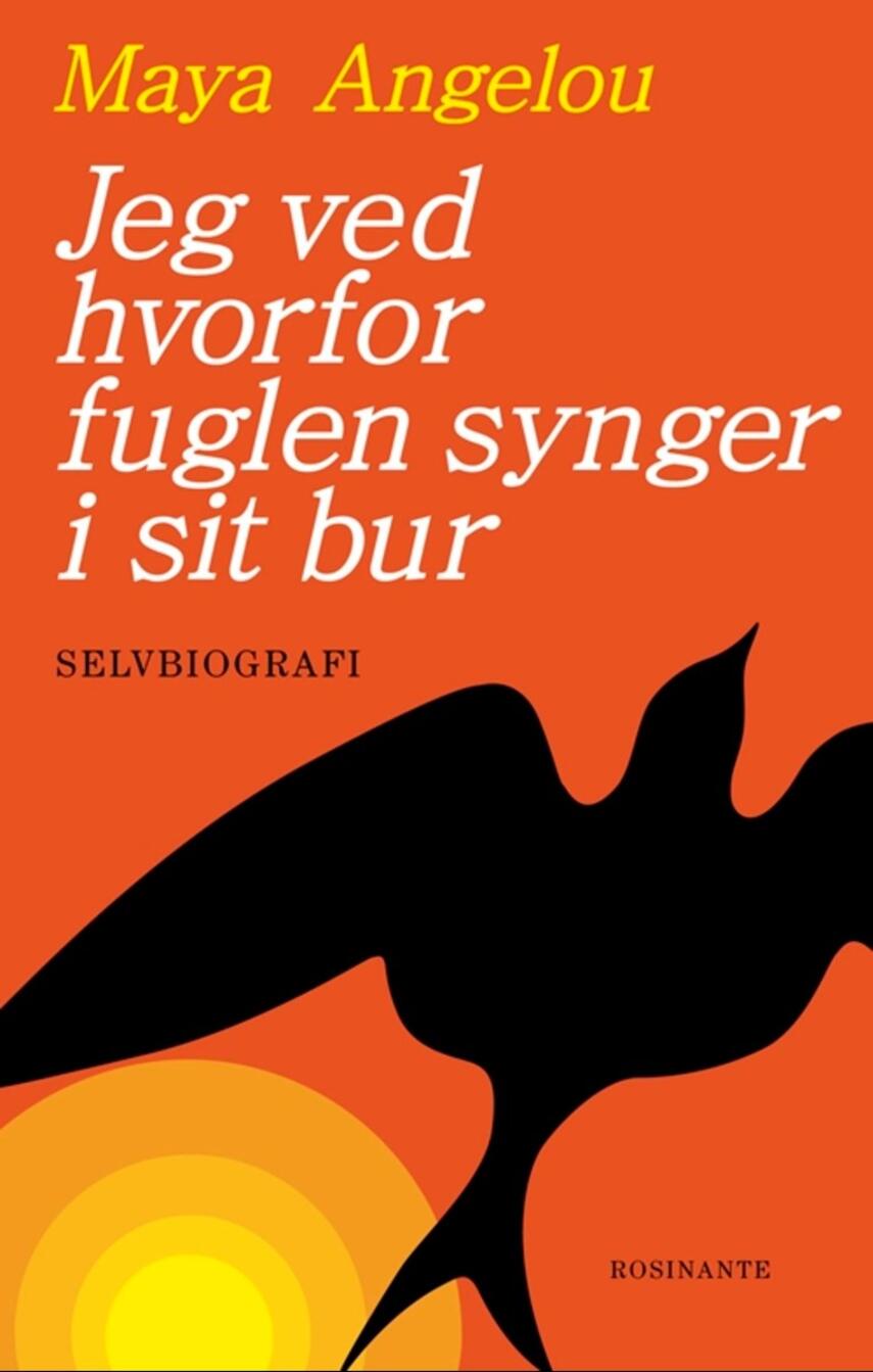 Maya Angelou: Jeg ved hvorfor fuglen synger i sit bur