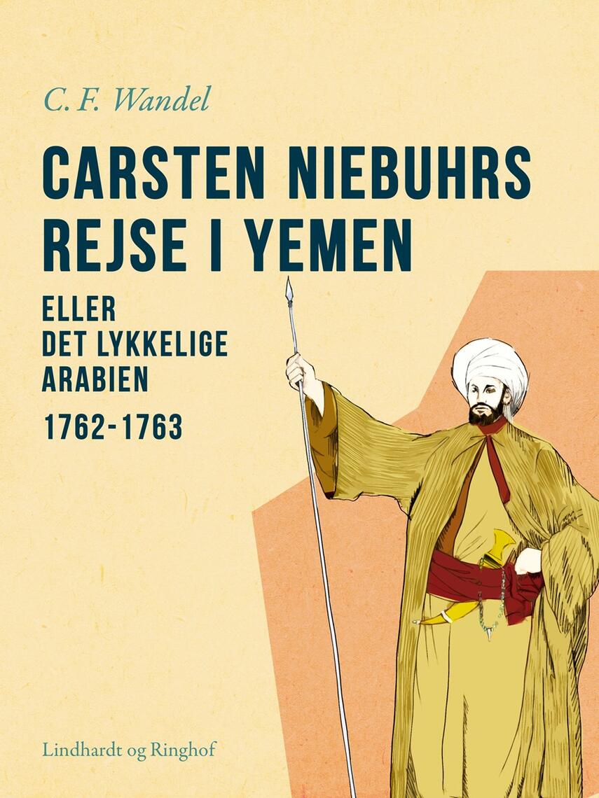 : Carsten Niebuhrs rejse i Yemen eller Det lykkelige Arabien. 1762-1763