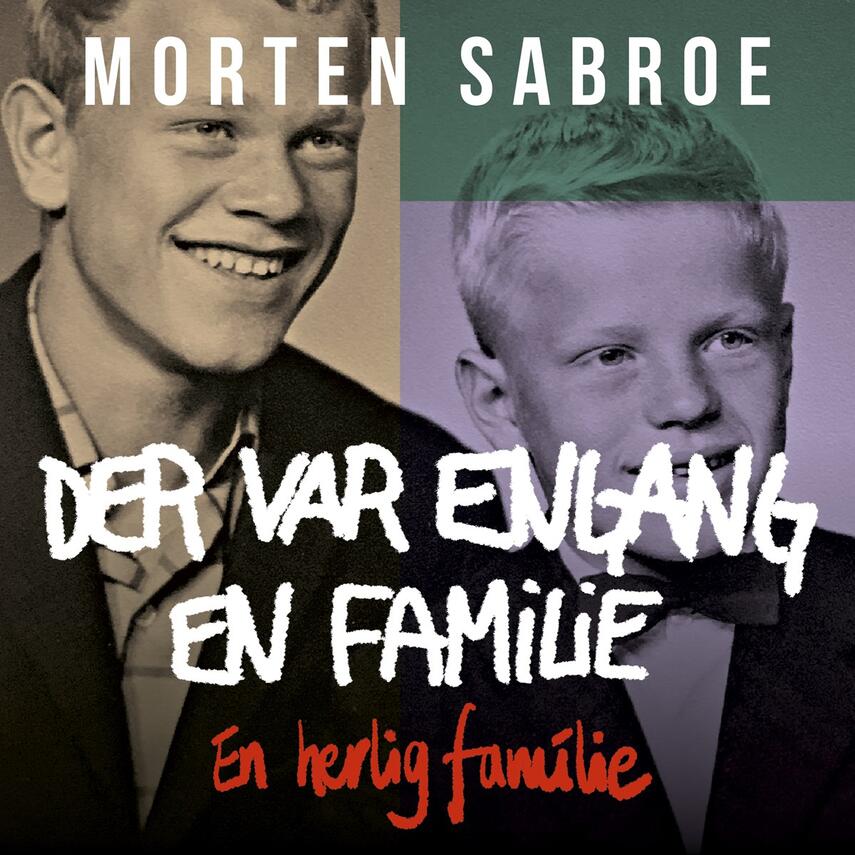 Morten Sabroe: Der var engang en familie : en herlig familie