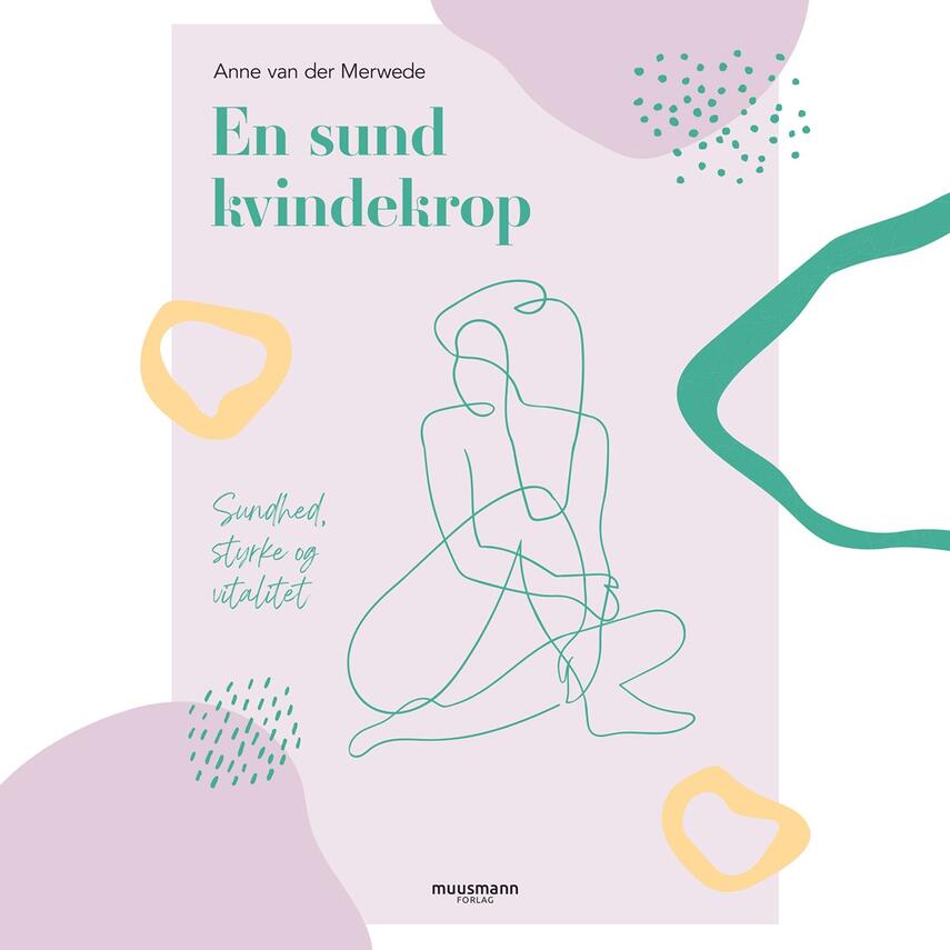 Anne van der Merwede: En sund kvindekrop : sundhed, styrke og vitalitet