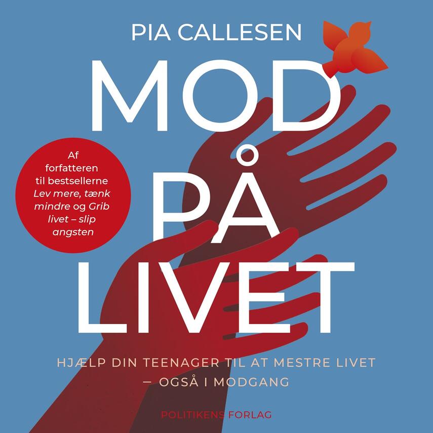 Pia Callesen: Mod på livet : hjælp din teenager til at mestre livet - også i modgang