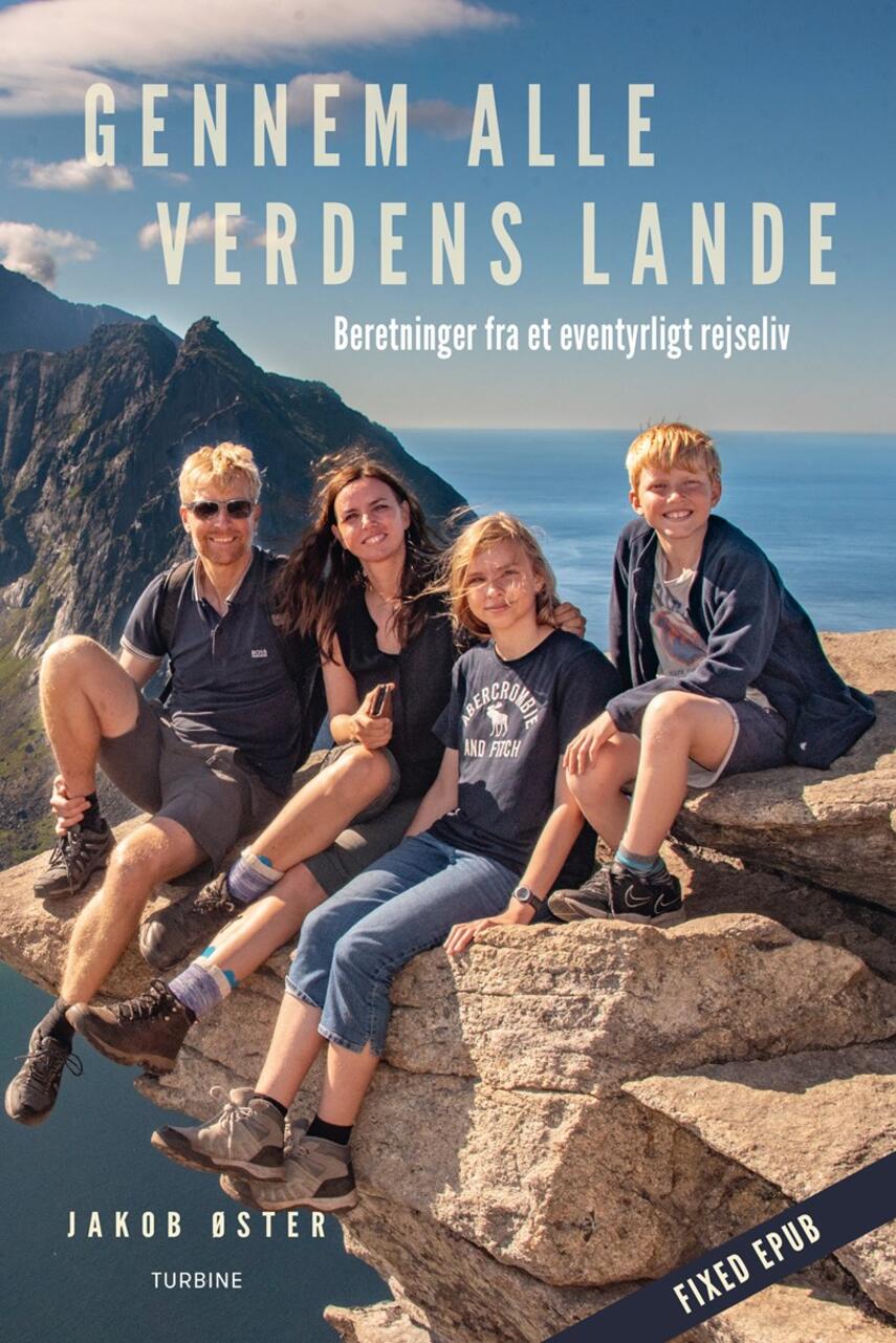 Jakob Øster (f. 1971-12-09): Gennem alle verdens lande : beretninger fra et eventyrligt rejseliv