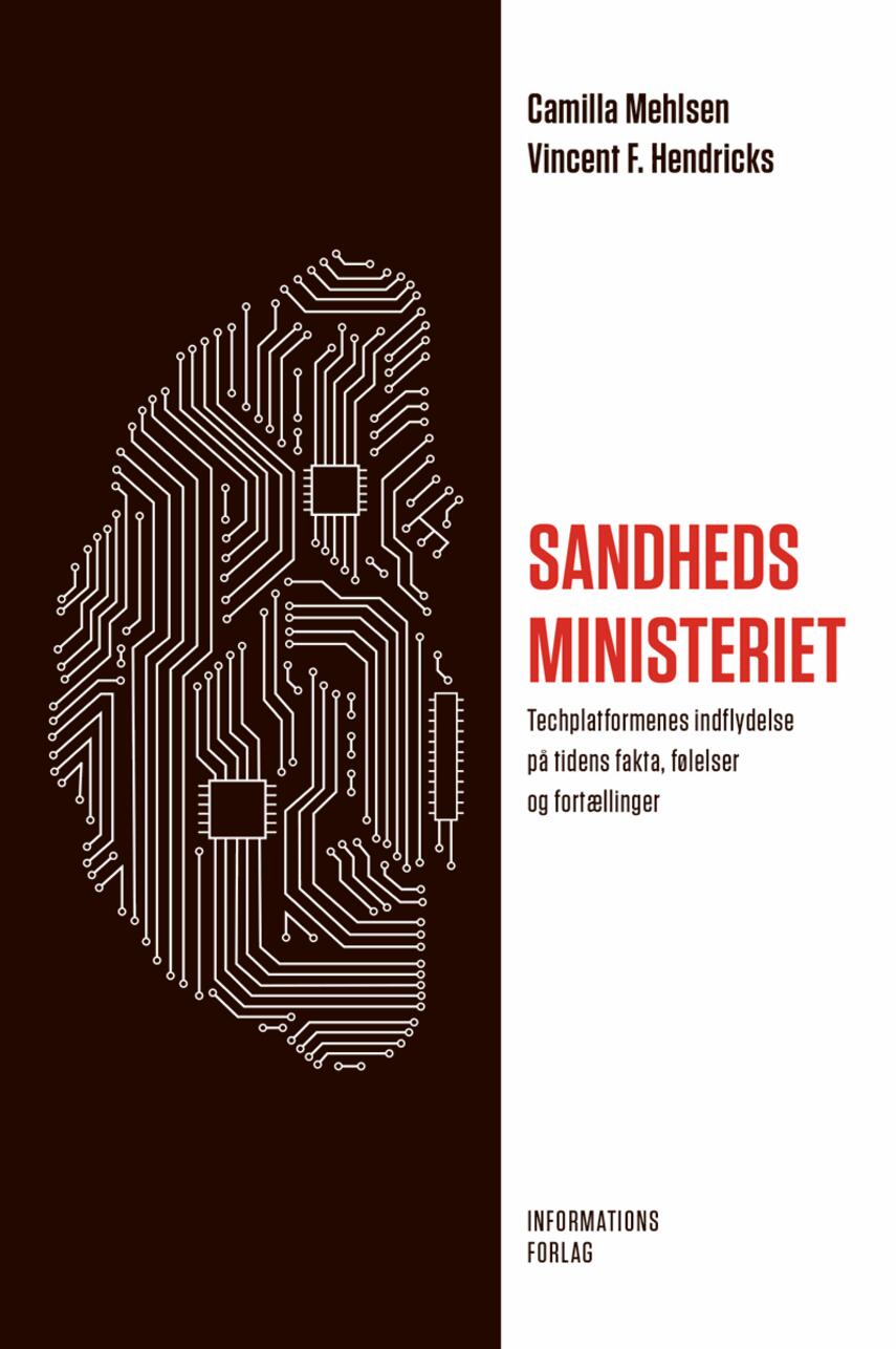 Camilla Mehlsen, Vincent F. Hendricks: Sandhedsministeriet : techplatformenes indflydelse på tidens fakta, følelser og fortællinger