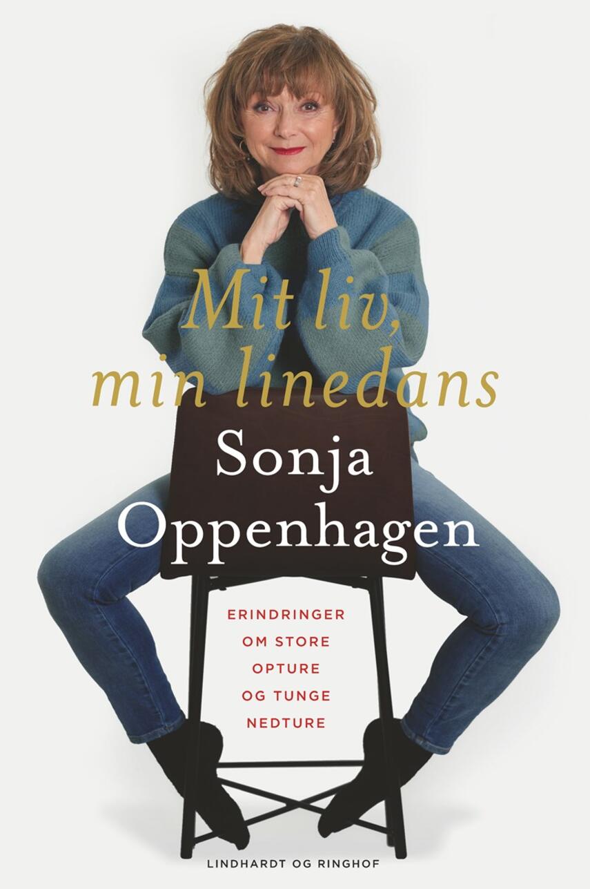 Sonja Oppenhagen: Mit liv, min linedans : erindringer om store opture og tunge nedture