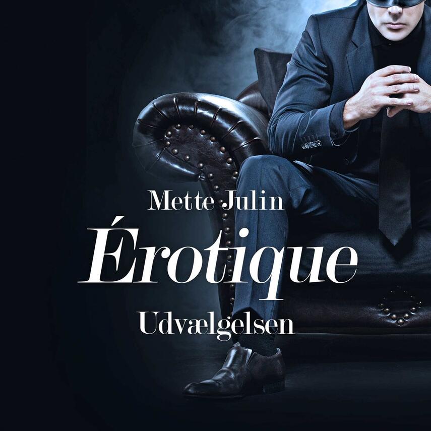 Mette Julin: Érotique - Udvælgelsen