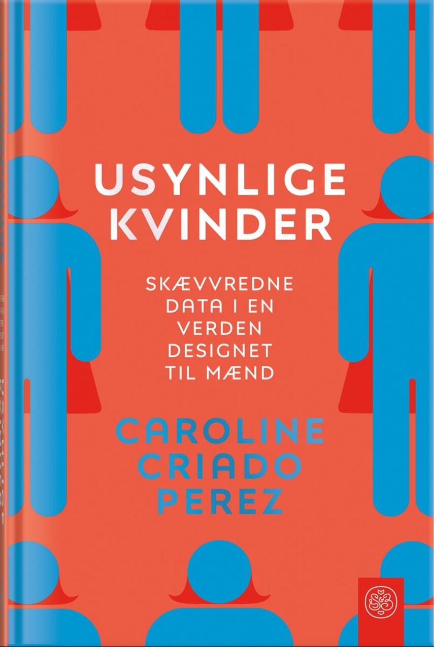 Caroline Criado Perez: Usynlige kvinder : skævvredne data i en verden designet til mænd