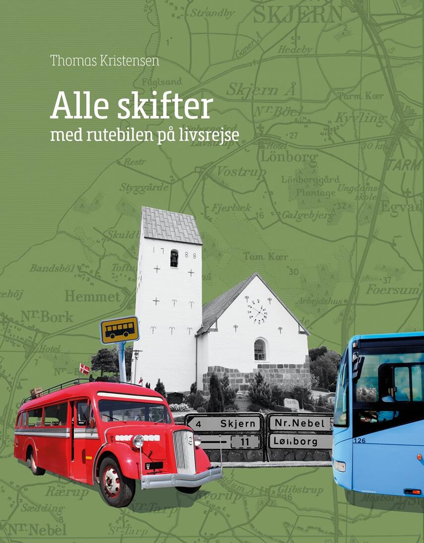 Thomas Kristensen (f. 1948): Alle skifter : med rutebilen på livsrejse