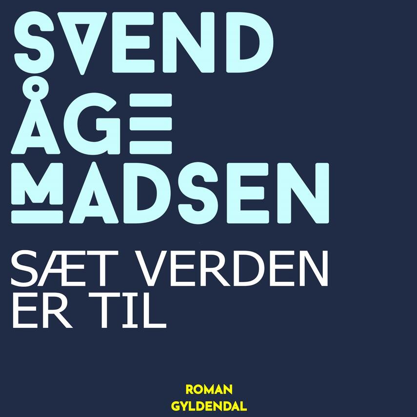 Svend Åge Madsen (f. 1928): Sæt verden er til