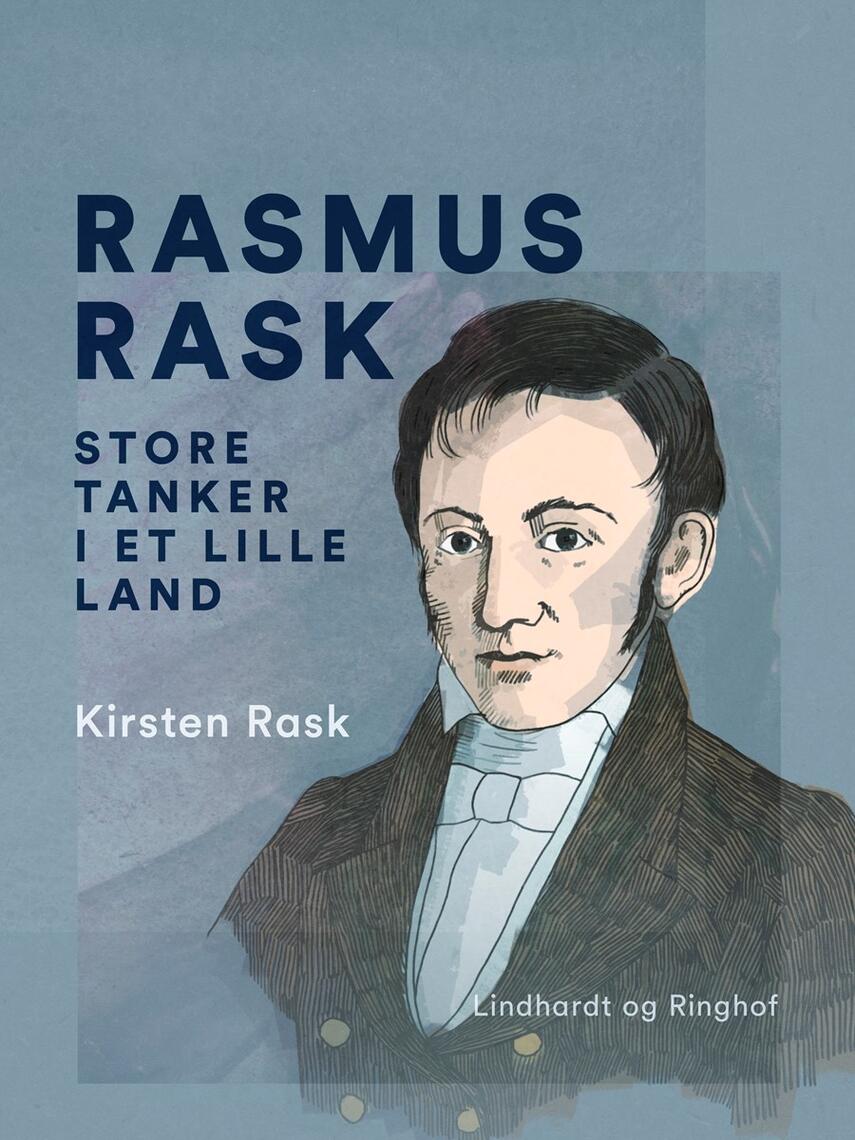 Kirsten Rask (f. 1951): Rasmus Rask : store tanker i et lille land