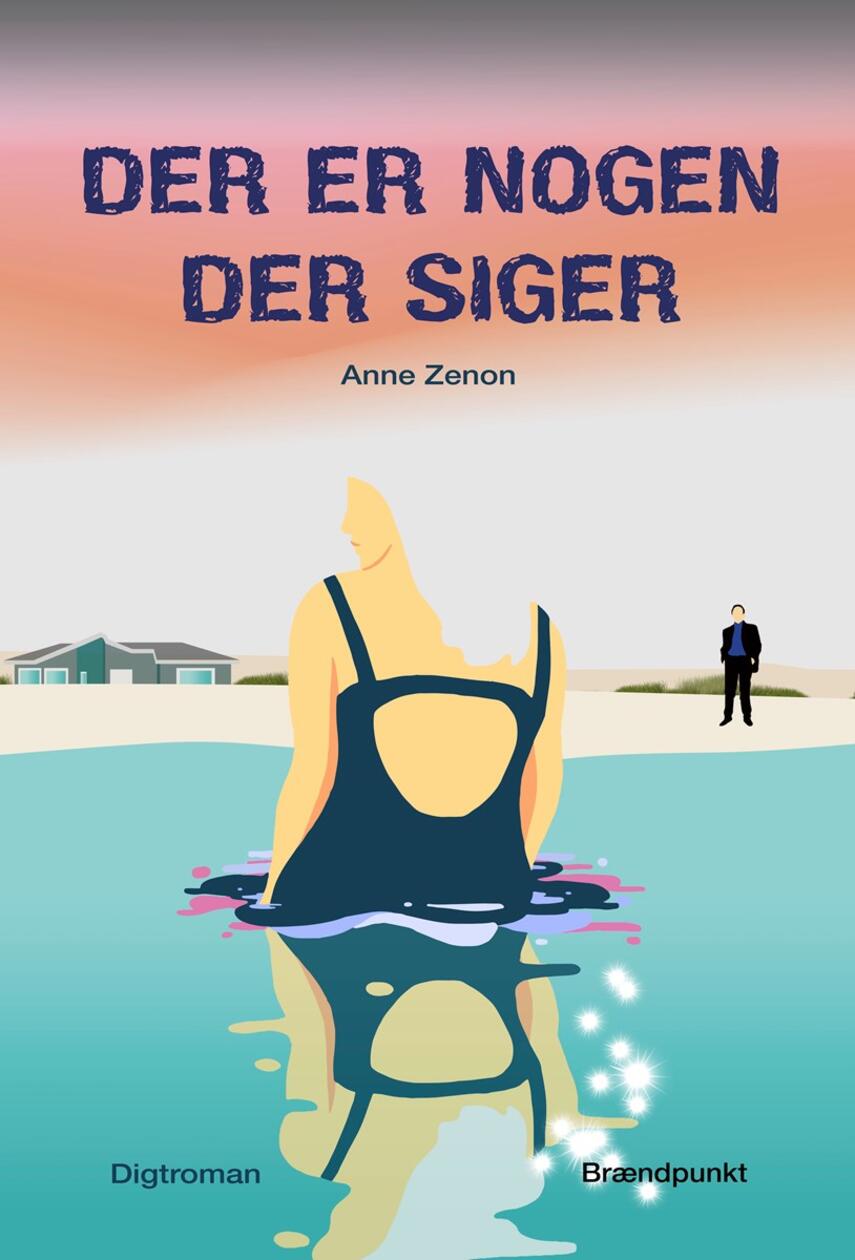 Anne Zenon (f. 1974): Der er nogen der siger : digtroman