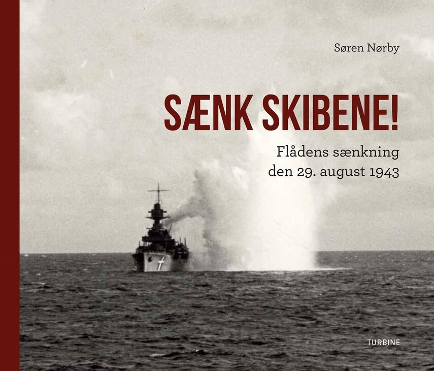 Søren Nørby (f. 1976-04-14): Sænk skibene! : flådens sænkning den 29. august 1943