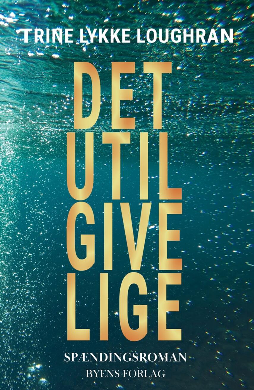 Trine Lykke Loughran (f. 1978): Det utilgivelige