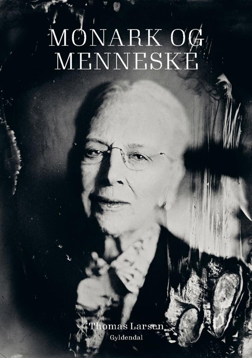 Thomas Larsen (f. 1964): Monark og menneske : fjorten fortællinger om dronning Margrethes 50 år som regent