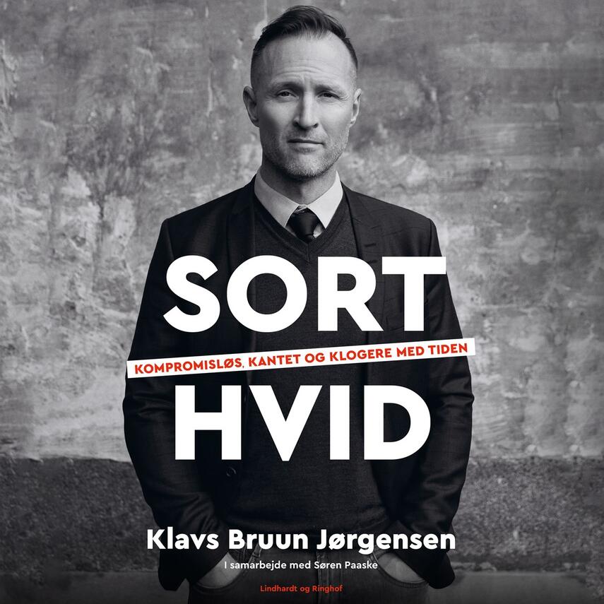 Klavs Bruun Jørgensen: Sort-hvid : kompromisløs, kantet og klogere med tiden