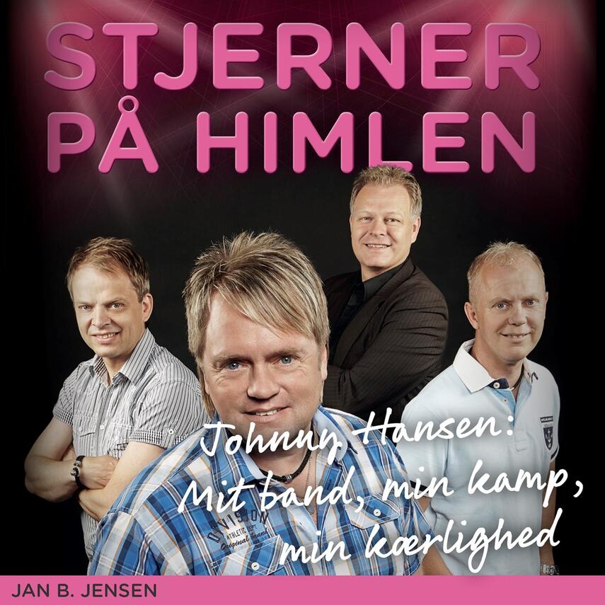 Jan B. Jensen (f. 1964): Stjerner på himlen : Johnny Hansen - Kandis, kampen og kærligheden