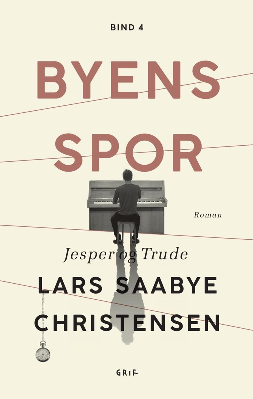 Lars Saabye Christensen (f. 1953): Byens spor : roman. 4, Jesper og Trude