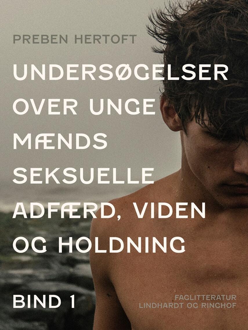 : Undersøgelser over unge mænds seksuelle adfærd, viden og holdning. Bind 1