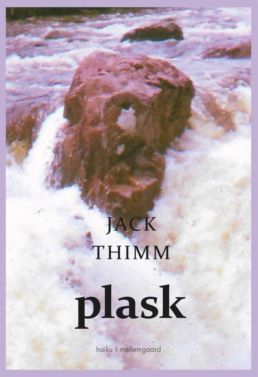 Jack Thimm: Plask : haiku