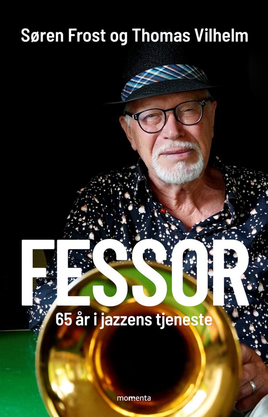 Søren Frost, Thomas Vilhelm: Fessor : 65 år i jazzens tjeneste