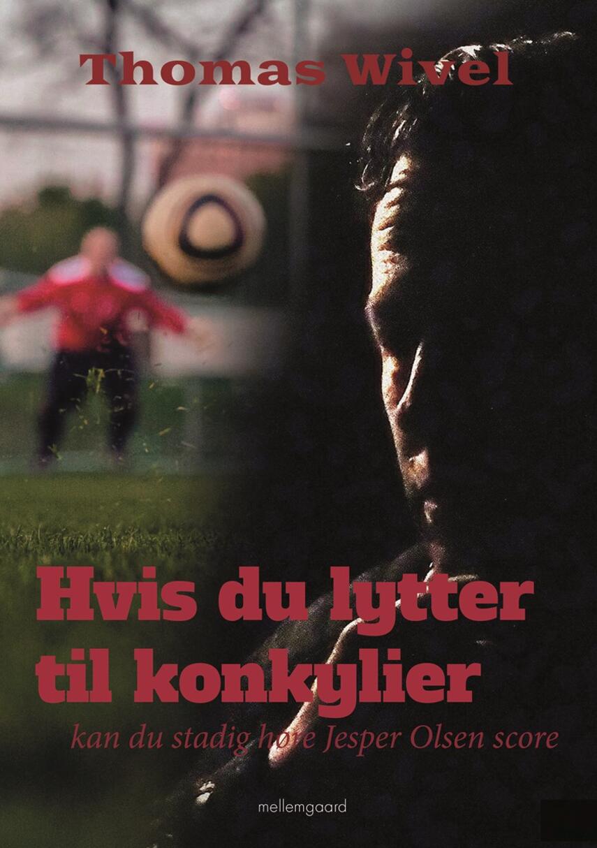 Thomas Wivel: Hvis du lytter til konkylier, kan du stadig høre Jesper Olsen score