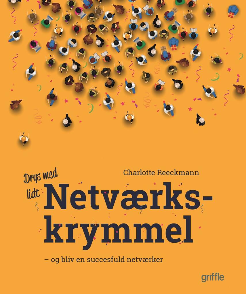 Charlotte Reeckmann: Drys med lidt netværkskrymmel og bliv en succesfuld netværker