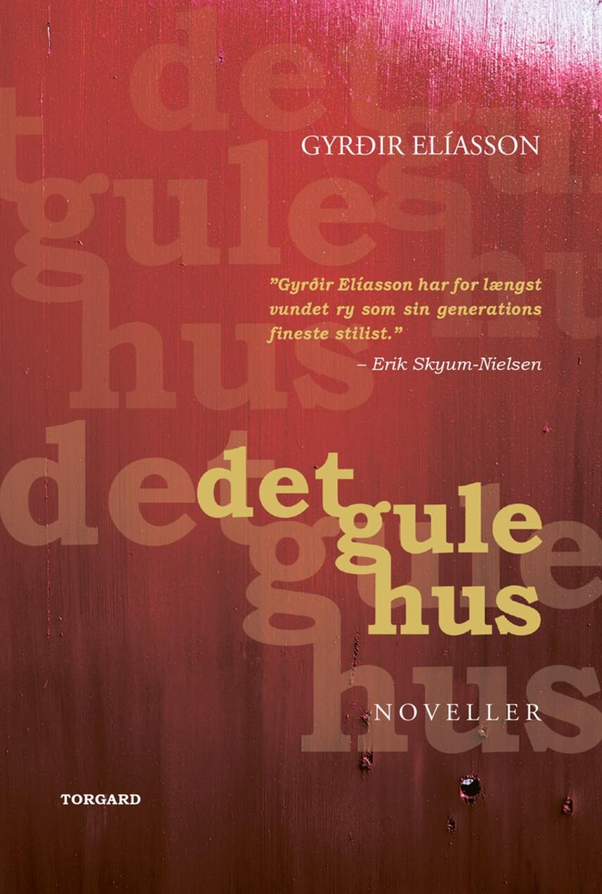 Gyrðir Elíasson: Det gule hus : noveller