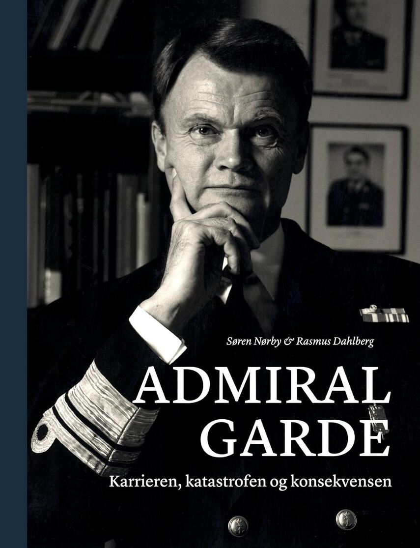 : Admiral Garde : karrieren, katastrofen og konsekvensen