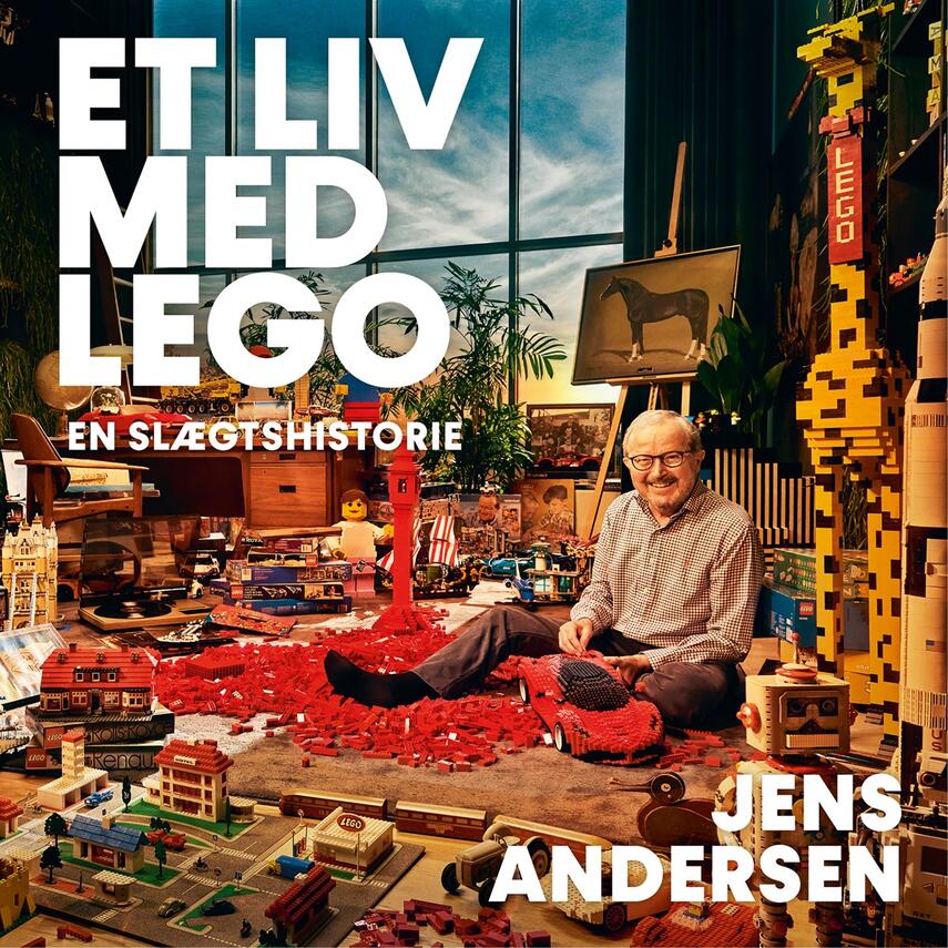 Jens Andersen (f. 1955): Et liv med LEGO : en slægtshistorie